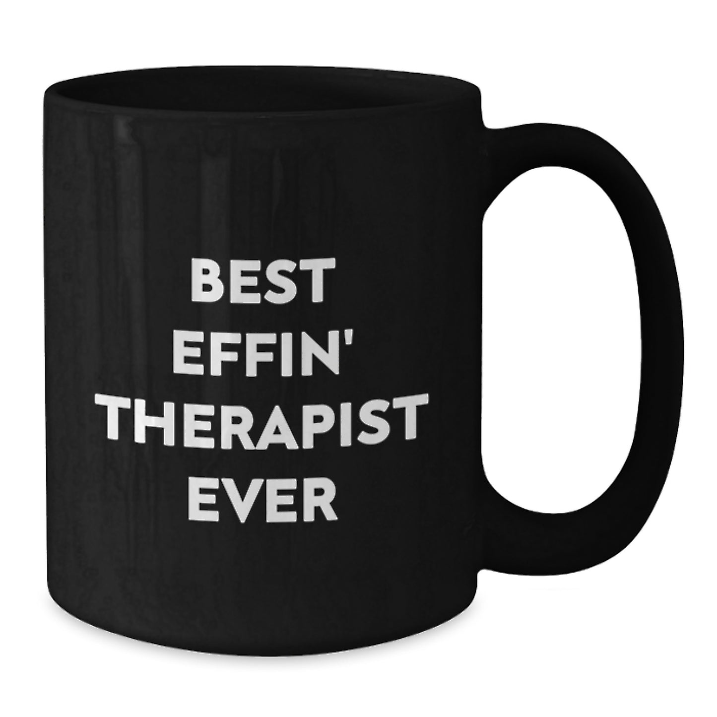 Funny Gifts from Men to Therapist, Best Effin' Therapist Ever Quote on Black Coffee Mug, Perfect Unique Mother's Day Unique Gifts for Therapist - Additional