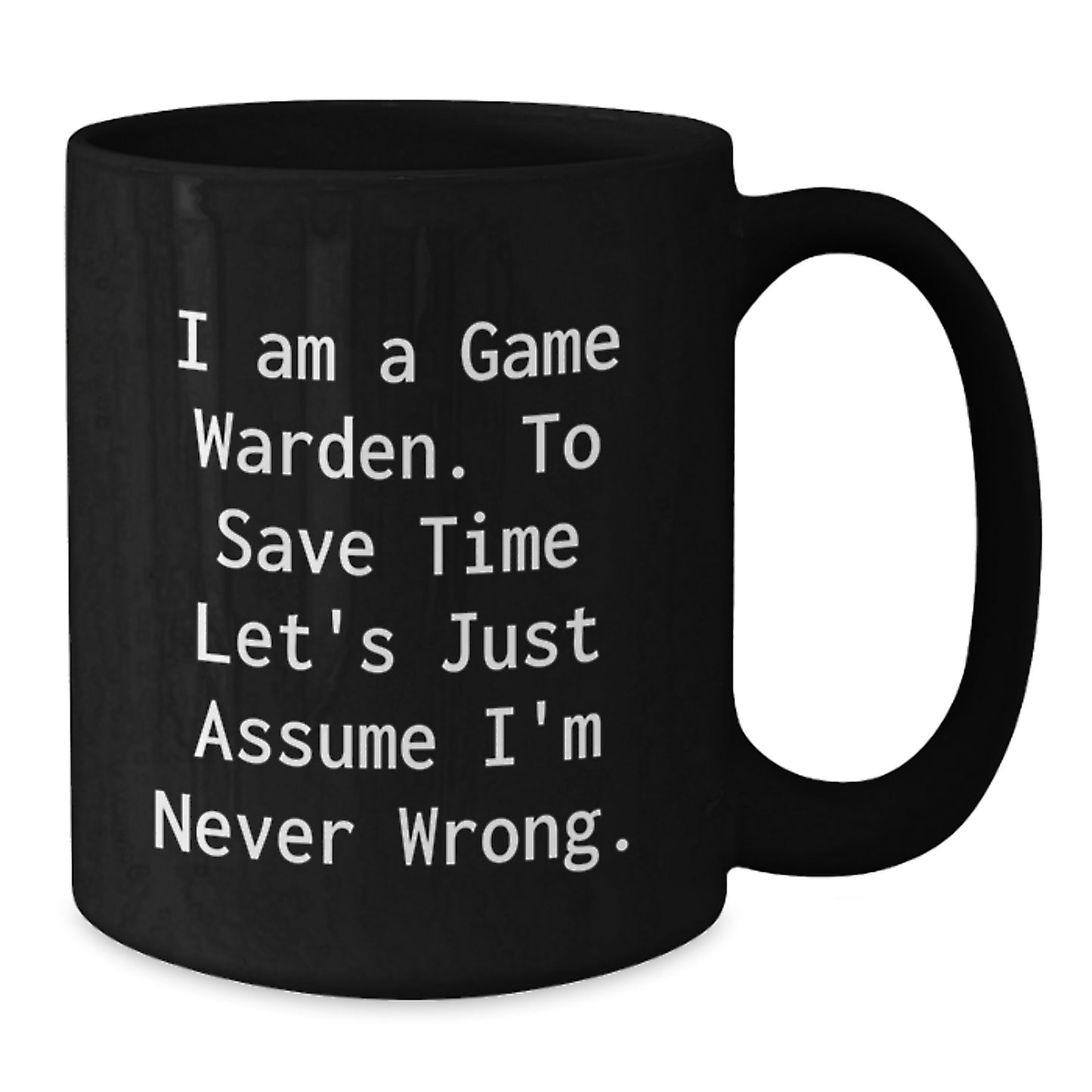 Funny Game Warden Gifts for Men, Gifts from Friends to Game Wardens, I Am A Game Warden, Black Coffee Mug for Graduation Unique - Additional