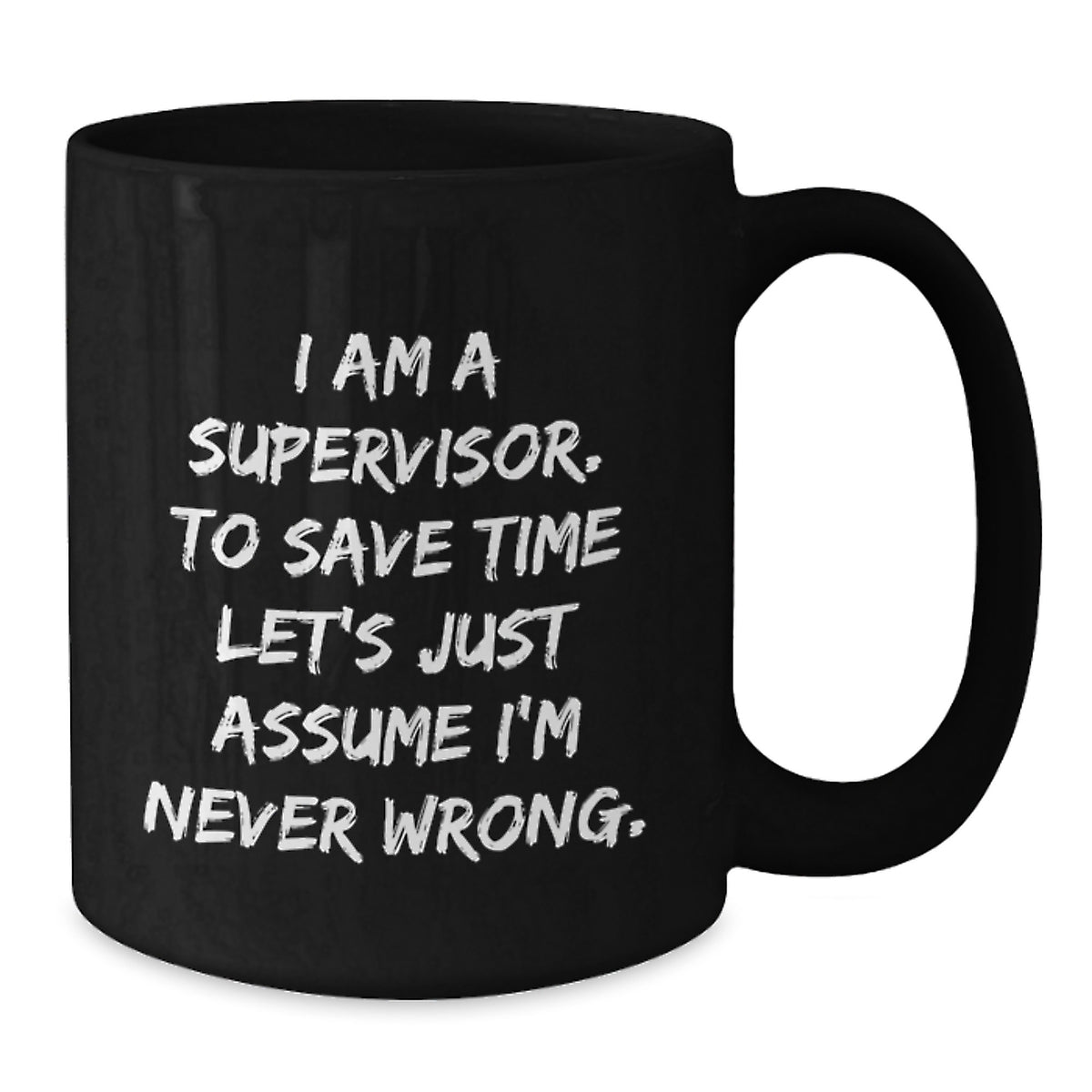 Funny Supervisor Gifts for Men, Black Coffee Mug with I'm Never Wrong Quote, Funny Graduation Unique Gifts from Friends - Additional