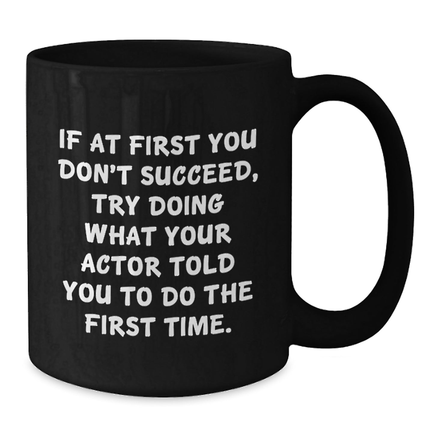 Funny Actor Quotes Black Coffee Mugs Gifts from Men to Actor Friends, Valentine's Unique Coffee Mug Ideas for Coffee Lover - Additional
