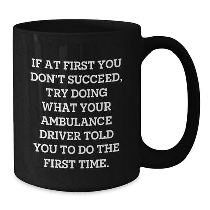 Funny Ambulance Driver Gifts for Men, Black Coffee Mugs with Inspirational Quote, Unique Graduation Gifts from Friends - Additional