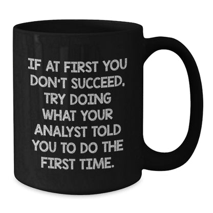Funny Analyst Gift Ideas for Men from Coworkers, Black Coffee Mug with 11oz or 15oz Capacity, Birthday Unique Gifts for Analyst Friends - Additional