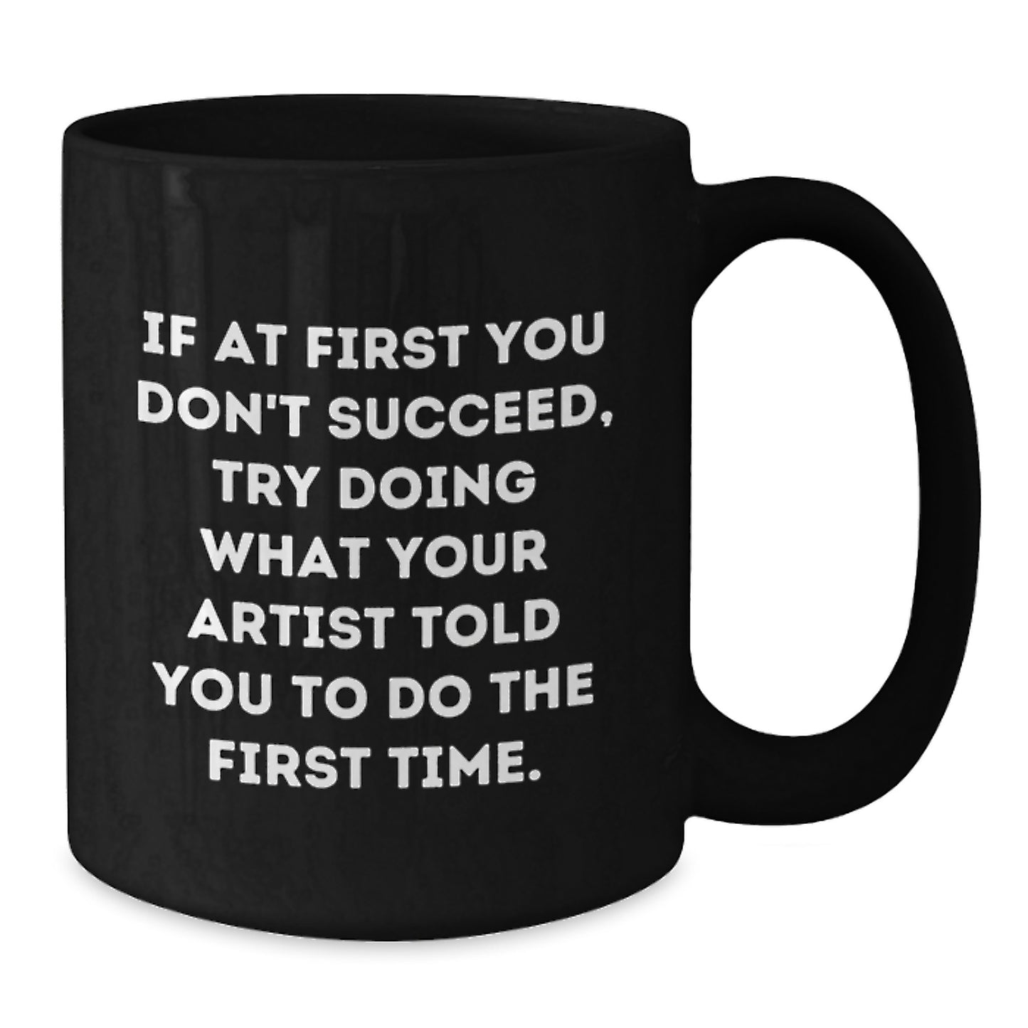 Artist Inspiration Funny Quote Gifts from Friends or Family for the Graduation Unique Artist Man or Woman - Additional