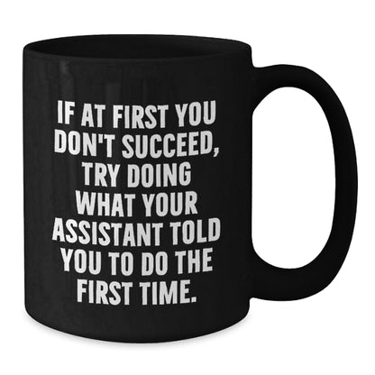 Funny Assistant Gifts from Men for Mother's Day Unique Coffee Mug - Encouragement Quote - Additional