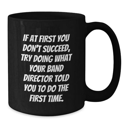 Funny Band Director Quotes Gifts from Men to Band Directors, Black Coffee Mug for Birthday, Try Again, Inspirational Mug for Band Directors, Gifts for Band Director, Birthday Unique Gifts - Additional