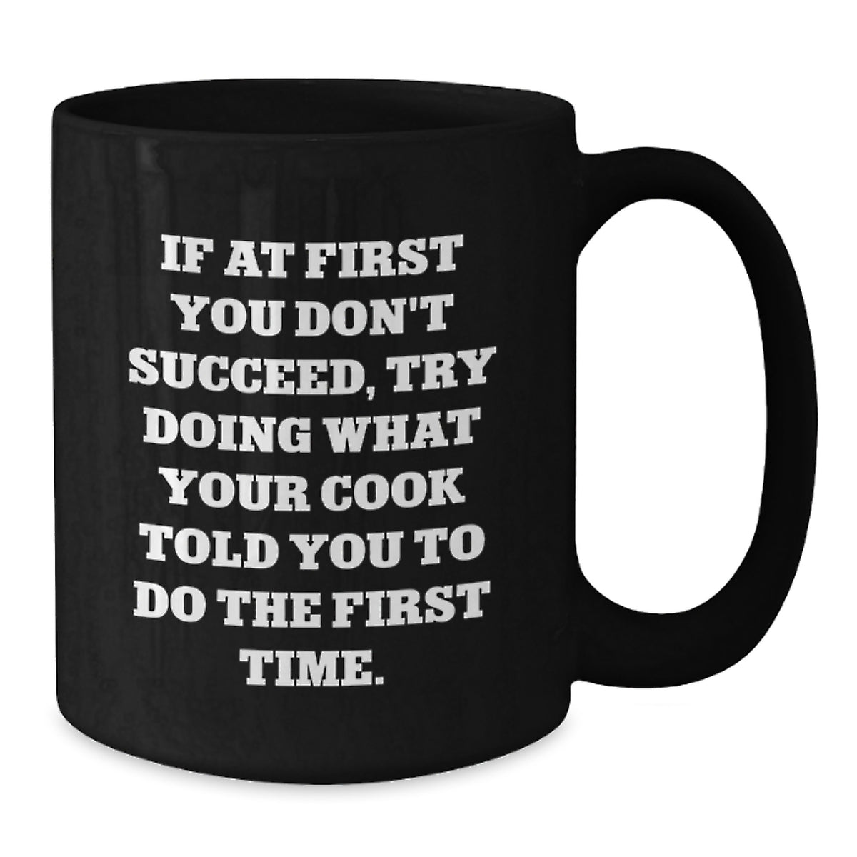 Funny Cook Quote Gifts, Black Coffee Mug for Birthday, Gifts from Friends, Unique Cook Gifts for Him or Her, If At First You Don't Succeed - Additional