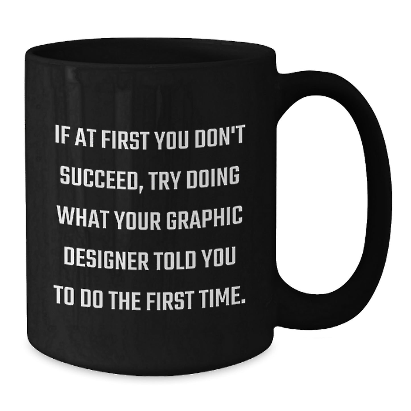 Funny Graduation Gifts from Friends to Graphic Designer, Best Black Coffee Mug with Humor Quote, 11oz or 15oz Ceramic Mug - Additional
