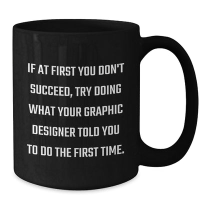 Funny Graduation Gifts from Friends to Graphic Designer, Best Black Coffee Mug with Humor Quote, 11oz or 15oz Ceramic Mug - Additional