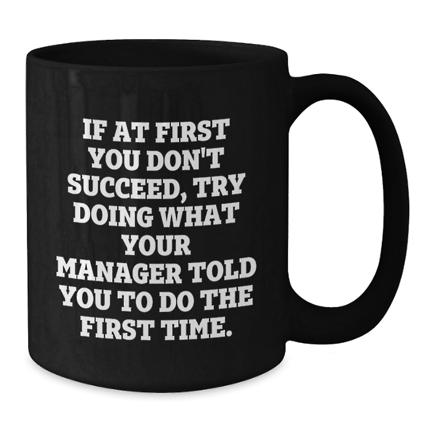 Funny Manager Gifts from Coworkers, Black Coffee Mug for Graduation, Inspirational Quote about Doing What You're Told, 11oz and 15oz Capacity - Additional