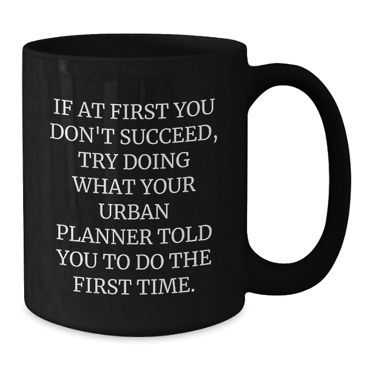 Funny Urban Planner Gifts from Friends Unique Valentine's Unique Gifts for Urban Planner Black Coffee Mug, Inspirational Quote for Urban Planner - Additional