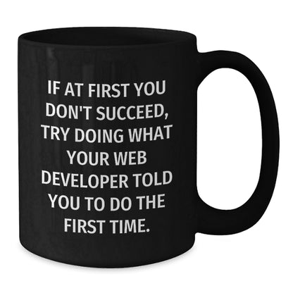 Funny Web Developer Gifts for Men from Friends - Web Developer Black Coffee Mug with Inspirational Quote - Unique Graduation Gifts for Him - Black Coffee Mug - 11oz or 15oz - Additional