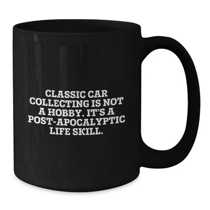 Funny Classic Car Collecting Gifts for Men Friends and Family from Classic Car Enthusiasts - 'Classic Car Collecting Is Not A Hobby It's A Life Skill' Black Coffee Mug - Additional