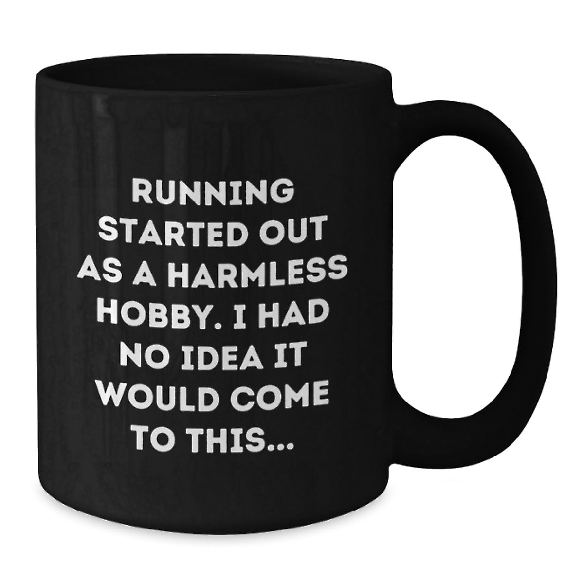 Funny Running Quotes Gifts from Friends for Graduation Unique Black Coffee Mugs, Running Started Out As A Harmless Hobby - Additional