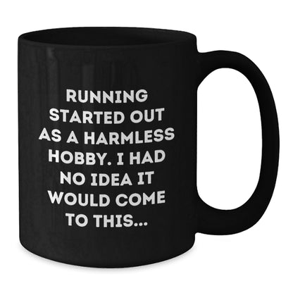Funny Running Quotes Gifts from Friends for Graduation Unique Black Coffee Mugs, Running Started Out As A Harmless Hobby - Additional