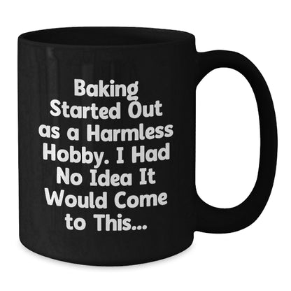 Baking Lover's Humorous Quote Black Coffee Mug Gifts for Baking Enthusiasts, Graduation Unique Gifts from Family, Friends, Coworkers - Additional
