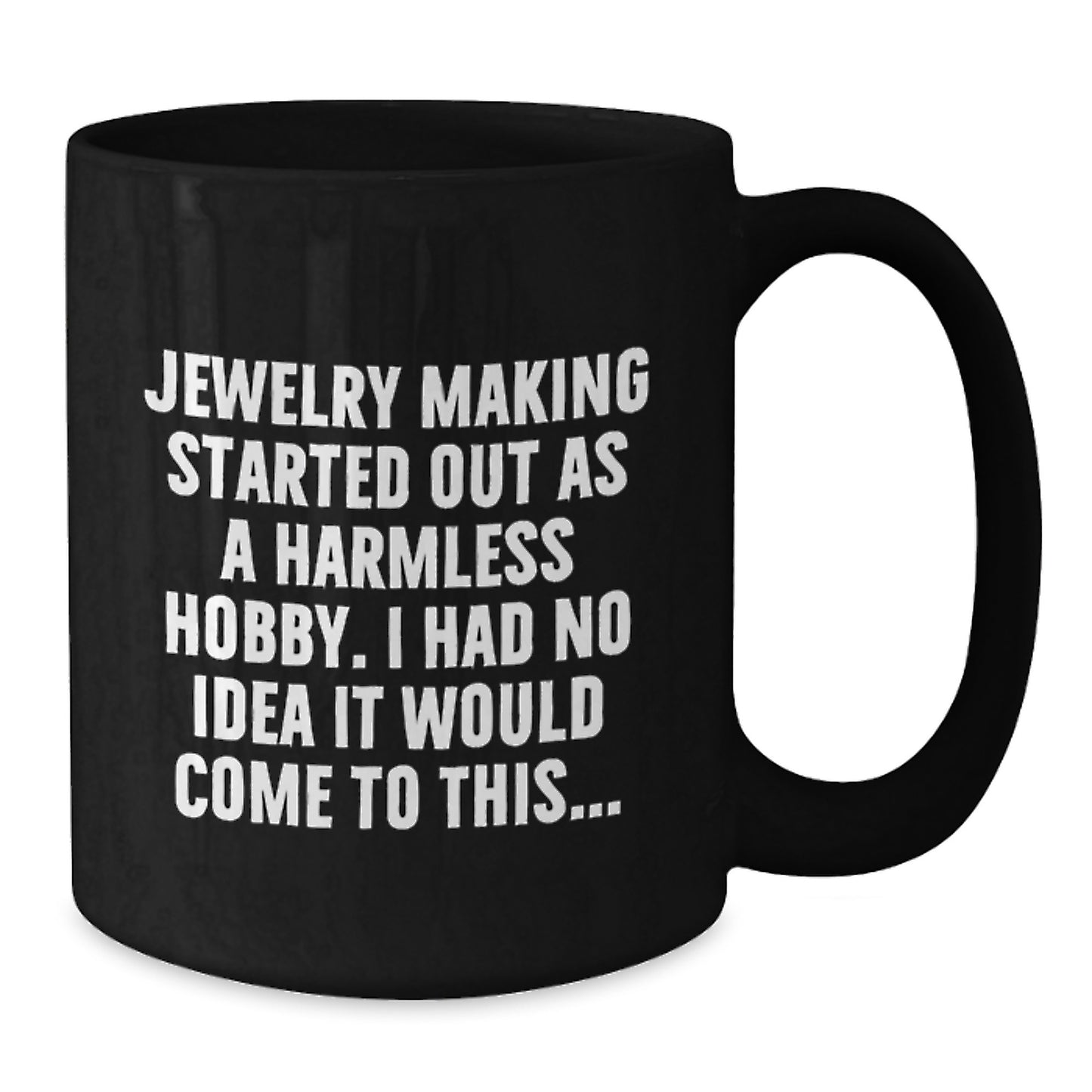 Funny Jewelry Making Quotes for Graduation Unique Gifts from Friends - Black Coffee Mug - Additional
