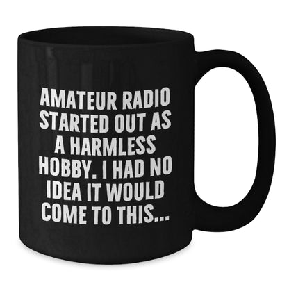 Funny Amateur Radio Gifts for Him - Black Coffee Mug from Friend - Valentine's Unique - Additional