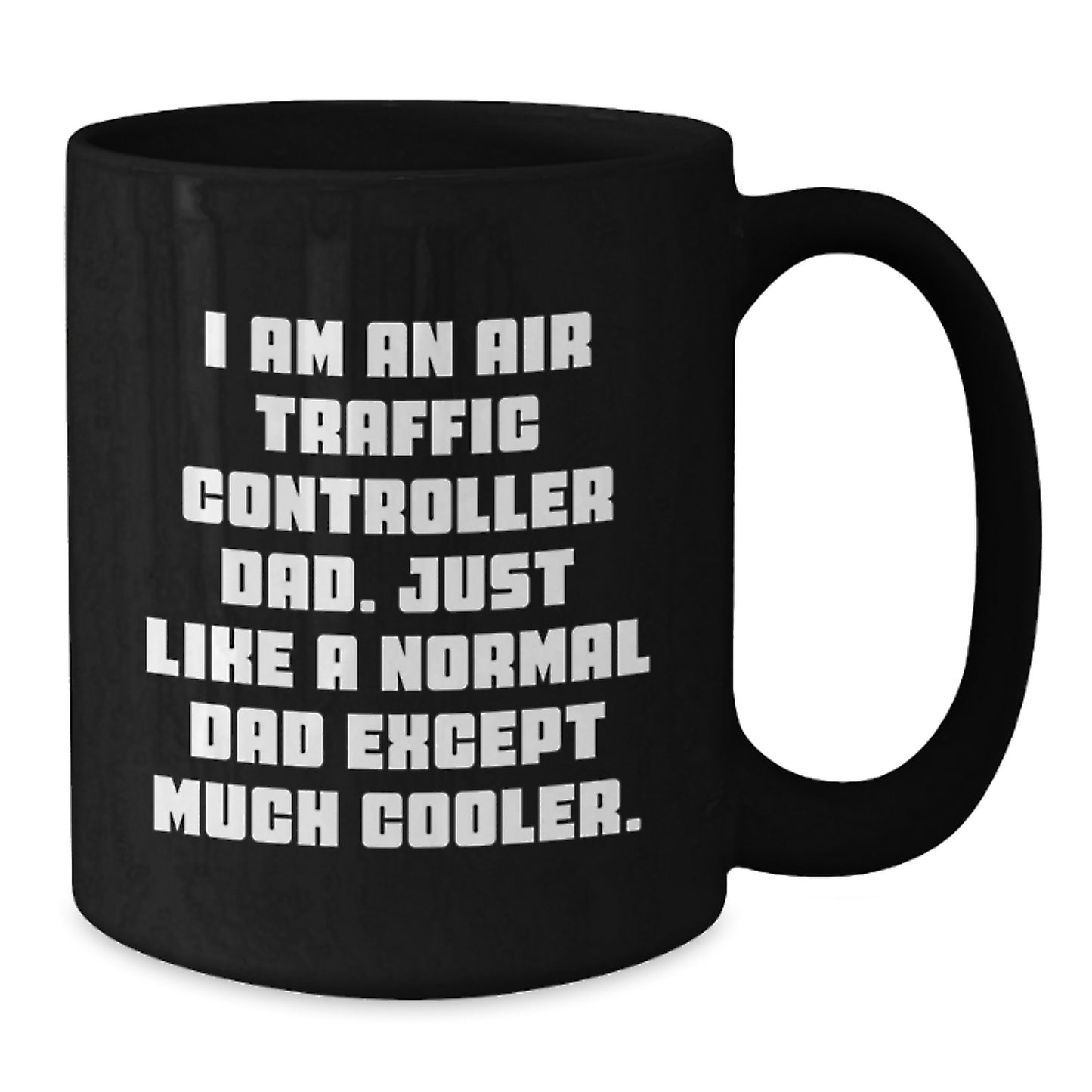 Funny Air Traffic Controller Gifts for Men, Black Coffee Mug, Unique Birthday Unique Gifts from Dad, 'I Am An Air Traffic Controller Dad' Ceramic Mug - Additional