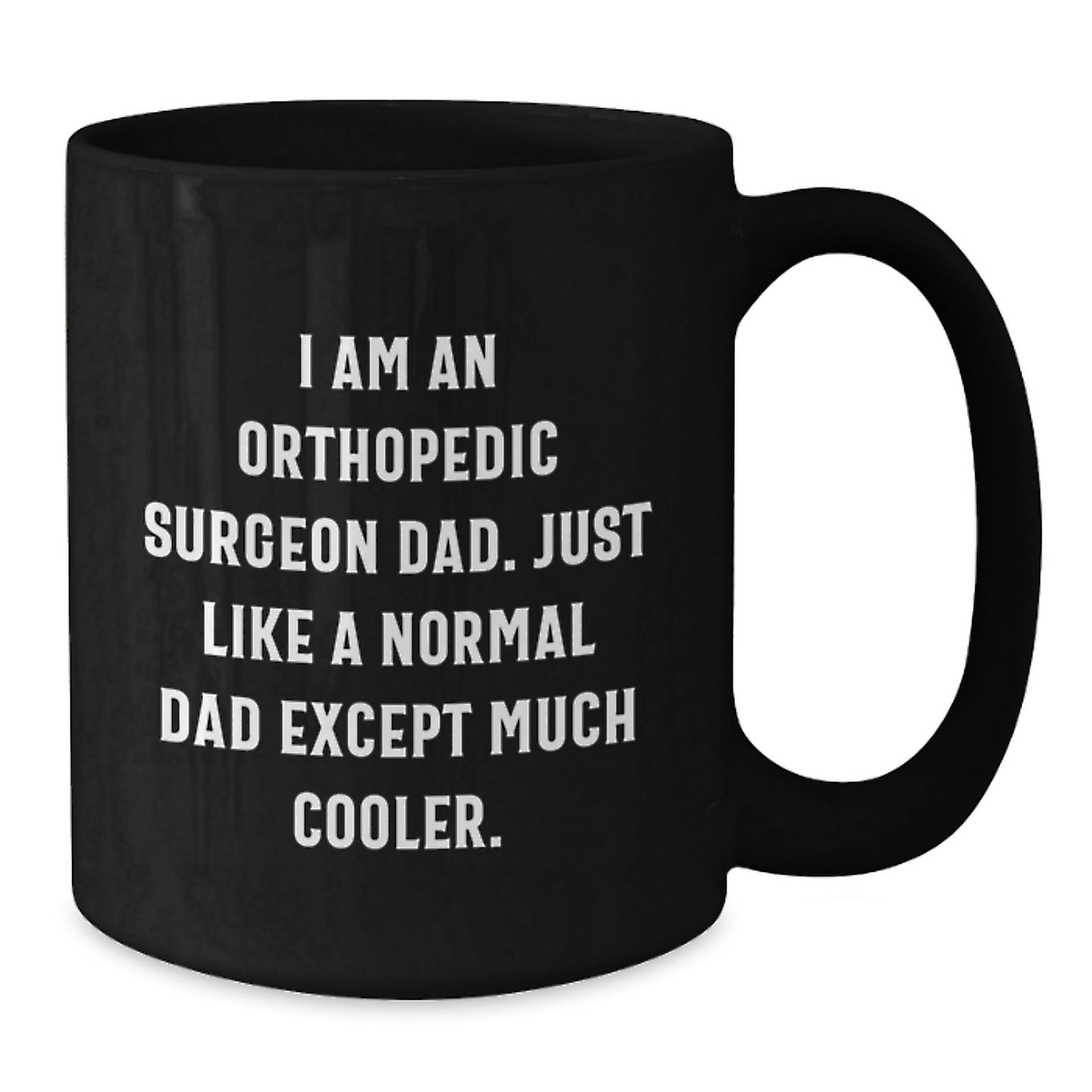 Funny Orthopedic Surgeon Gifts for Him, Black Coffee Mug from Dad, Unique Graduation Unique Gifts for Orthopedic Surgeon Men - Additional