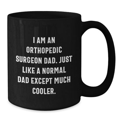 Funny Orthopedic Surgeon Gifts for Him, Black Coffee Mug from Dad, Unique Graduation Unique Gifts for Orthopedic Surgeon Men - Additional