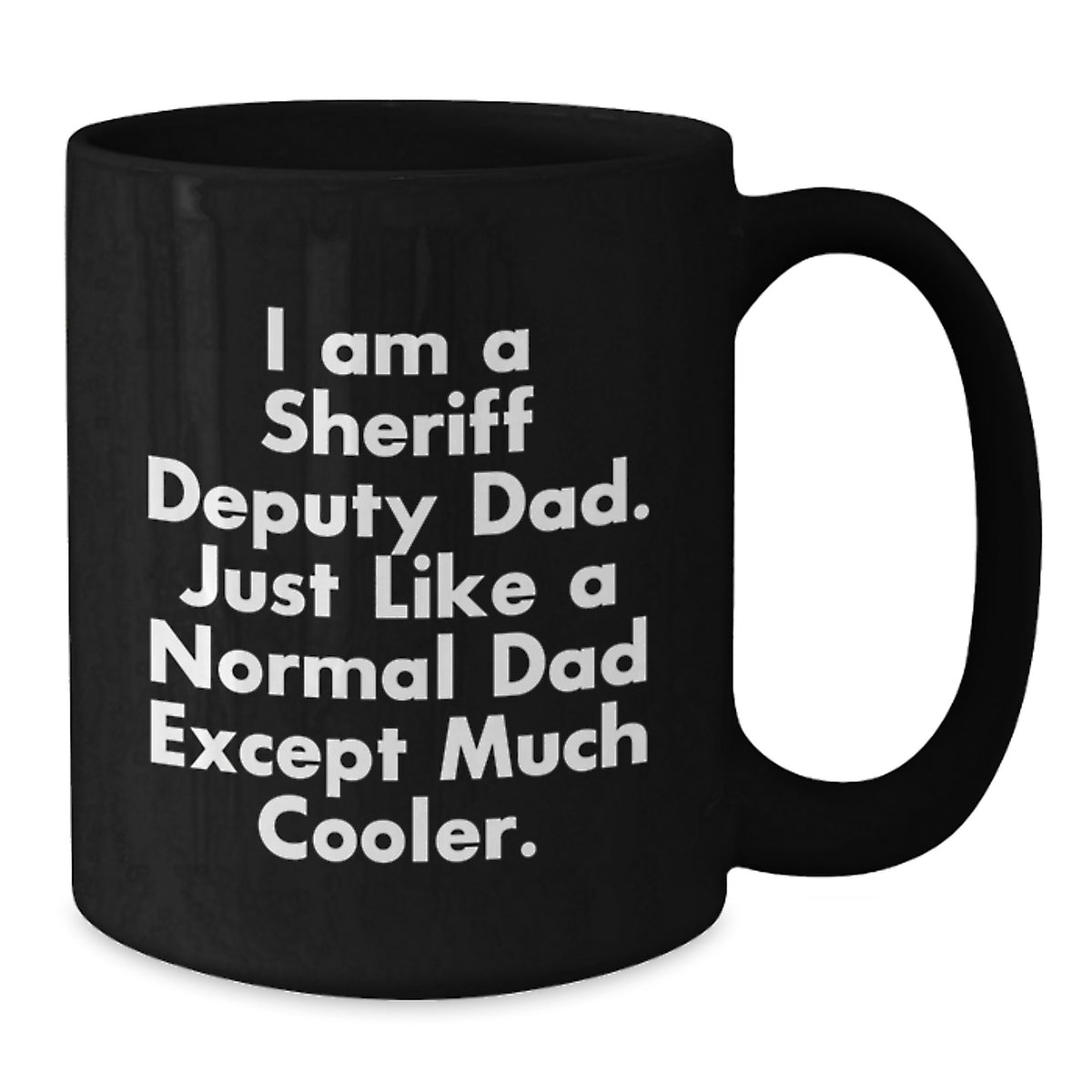 Special Gifts for Sheriff Deputy Dad, Funny I Am a Sheriff Deputy Dad Mugs, Perfect Graduation Unique Gifts from Mom, Dad, Friends, Family - Additional