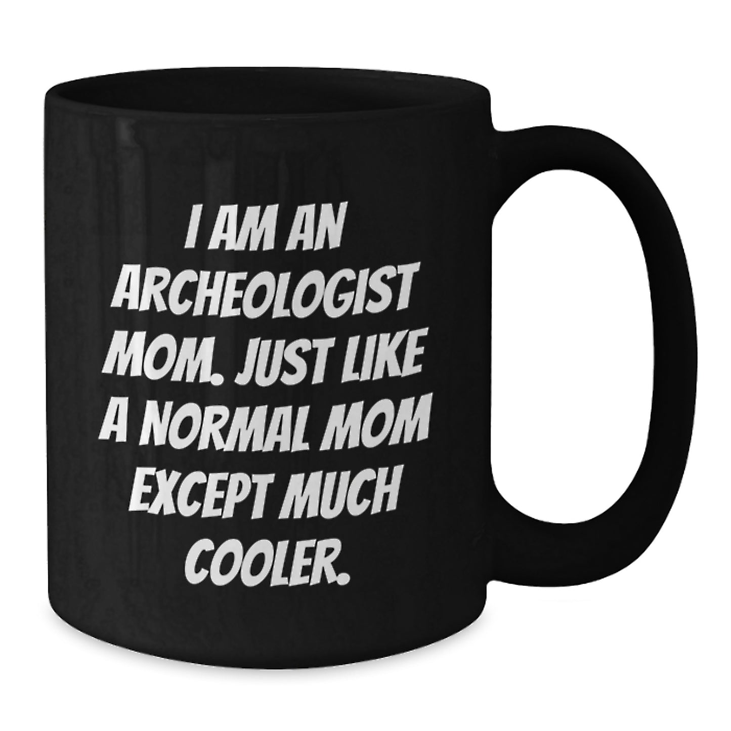 Archeologist Mom Keepsake Black Coffee Mug Birthday Gift for Him - Additional