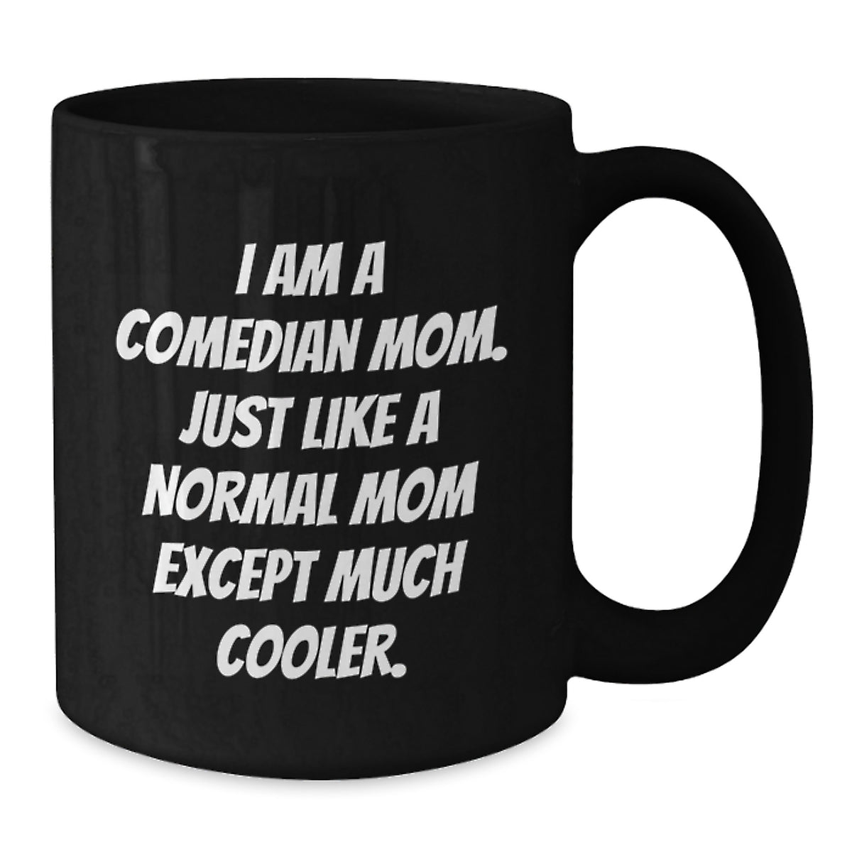 Comedian Mom Graduation Unique Gifts for Comedian Friends from Family, Black Coffee Mug Funny Quote, 11oz or 15oz Ceramic Mug - Additional