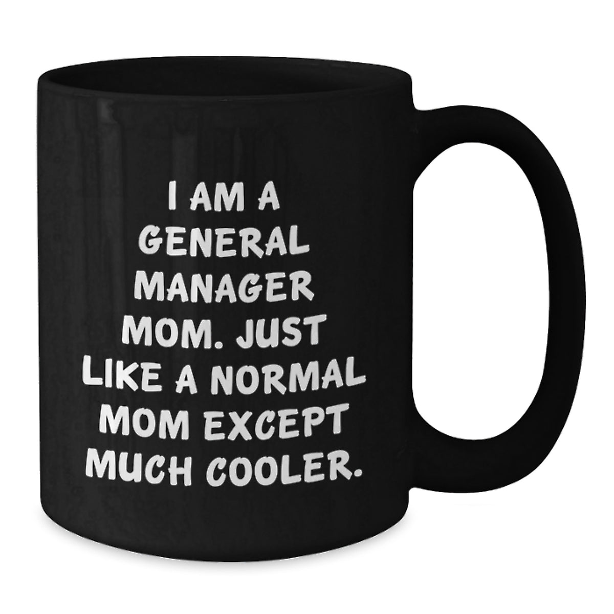 Funny General Manager Mom Gifts from Family for Her Unique Black Coffee Mug Graduation - Additional