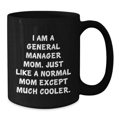 Funny General Manager Mom Gifts from Family for Her Unique Black Coffee Mug Graduation - Additional