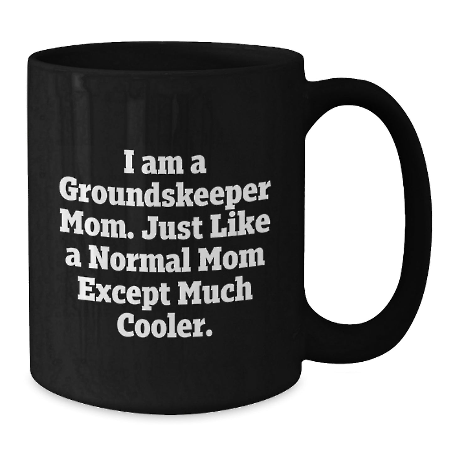 groundskeeper Mom Gifts, Funny Graduation Unique Black Coffee Mug, Gifts from Mom, Perfect for groundskeeper Men - Additional