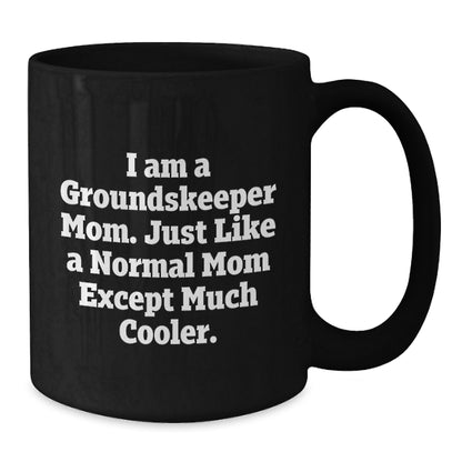 groundskeeper Mom Gifts, Funny Graduation Unique Black Coffee Mug, Gifts from Mom, Perfect for groundskeeper Men - Additional