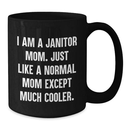 Janitor Mom Funny Quote Black Coffee Mugs Gifts for Janitor Friends from Family - Additional