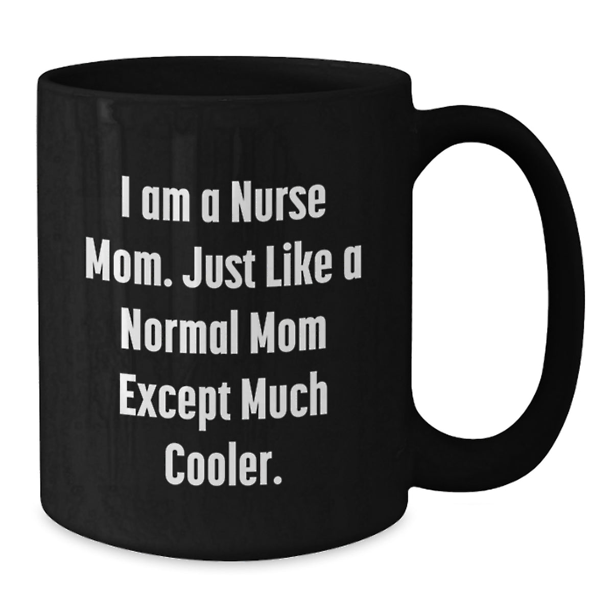 Funny Nurse Gifts from Mom, Black Coffee Mugs for Nurse Graduation Unique Gifts, I Am A Nurse Mom - Additional