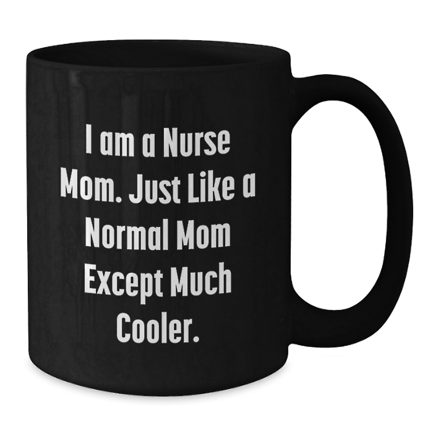 Funny Nurse Gifts from Mom, Black Coffee Mugs for Nurse Graduation Unique Gifts, I Am A Nurse Mom - Additional