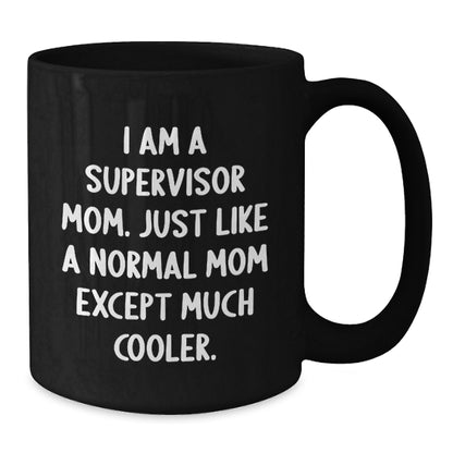 Cool Supervisor Mom Gifts, Funny Quote Black Coffee Mug, Birthday Unique Gifts from Family to Friends, Supervisor Morning Motivation - Additional