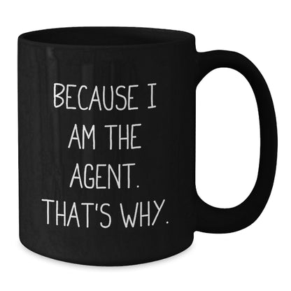 Funny Agent Graduation Unique Gifts for Agent, Gifts from Friends, Funny Agent Black Coffee Mug, Because I Am The Agent. That's Why. - Additional
