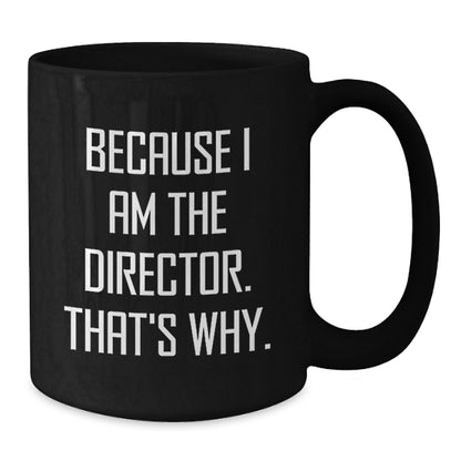 Director Gift for Him - Bold 'Because I Am The Director' Keepsake Mug - Additional