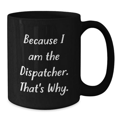 Birthday Gift for Her Dispatcher Black Coffee Mug Present - Additional