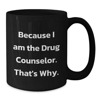 Funny Drug Counselor Black Coffee Mugs Gifts from Friends for Men Women Graduation - Additional
