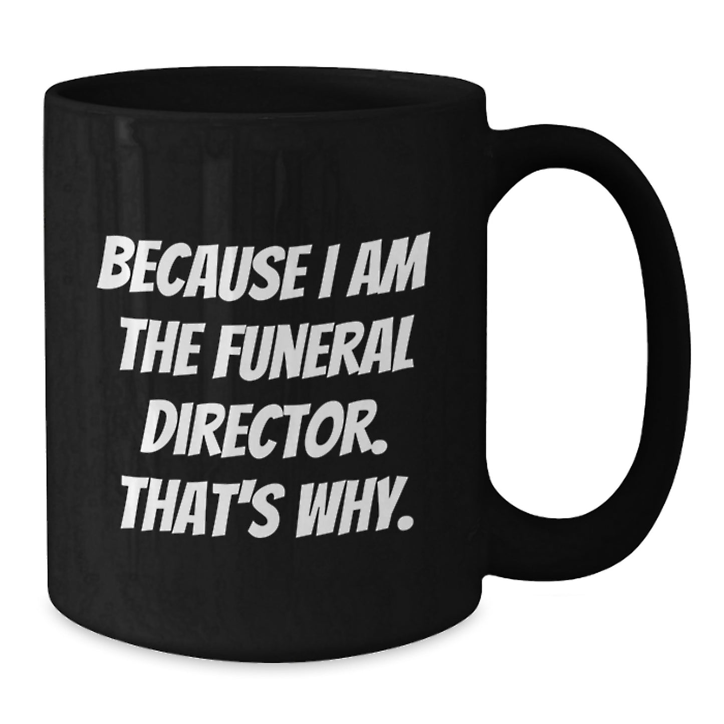 Sassy Funeral Director Black Coffee Mug Novelty Birthday Gift - Additional