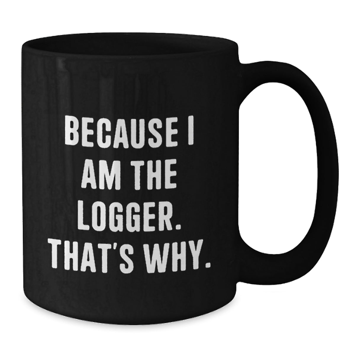 Bold Logger Novelty Black Coffee Mug Birthday Gift for Friends 11oz - Additional