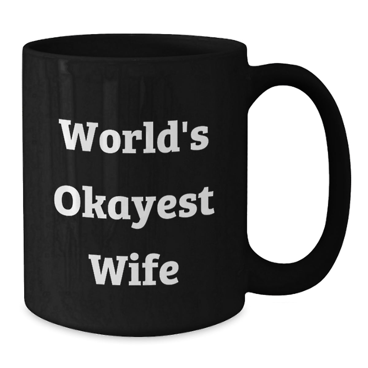 Wife Gift World's Okayest Wife Humorous Keepsake Coffee Mug for Her - Additional