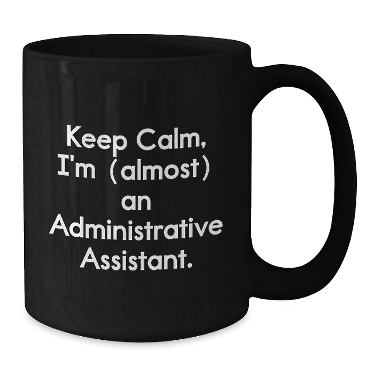 Christmas Gift for Her Keep Calm, I'm (Almost) An Administrative - Additional