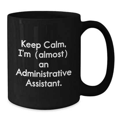Christmas Gift for Her Keep Calm, I'm (Almost) An Administrative - Additional