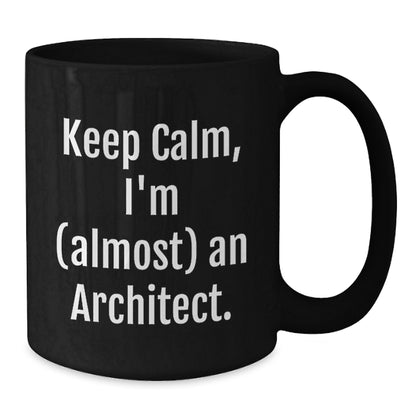 Architect Keepsake Gift for Him - Keep Calm, I'm (Almost) An Architect - Additional