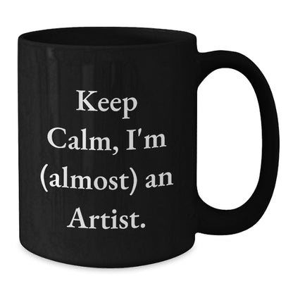 Artist Gift for Him - Keep Calm, I'm (Almost) An Artist Keepsake Mug - Additional