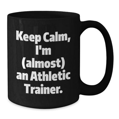 Christmas Gift for Her - Keep Calm, I'm (Almost) An Athletic Trainer - Additional