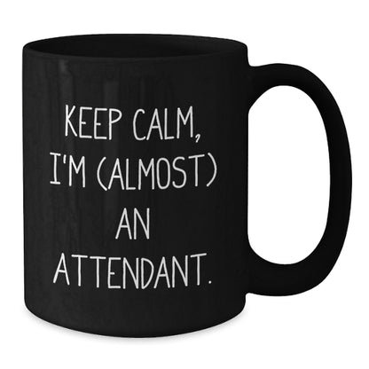 Attendant Keepsake Gift for Him - Keep Calm, I'm (Almost) An Attendant - Additional