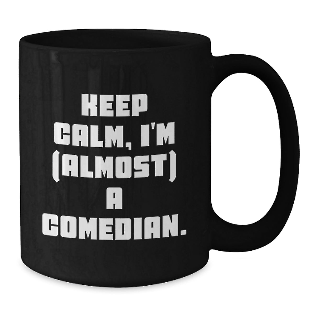 Comedian Gift Keep Calm, I'm (Almost) A Comedian Humorous Coffee Mug - Additional