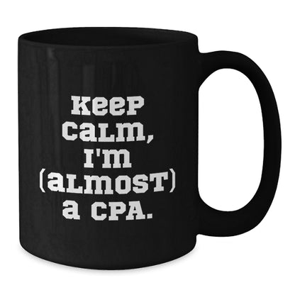 Christmas Gift For Her Keep Calm, I'm (Almost) A Cpa Coffee Mug Present - Additional